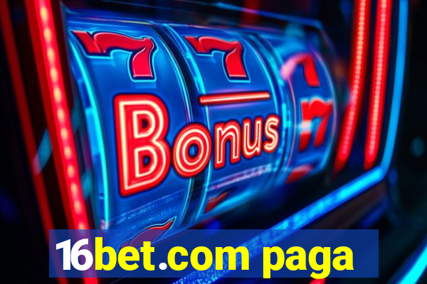 16bet.com paga