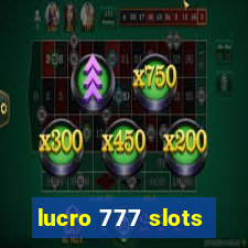 lucro 777 slots