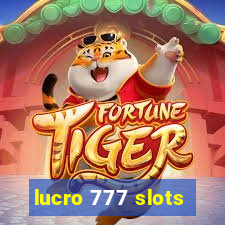 lucro 777 slots