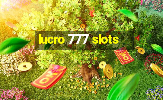 lucro 777 slots