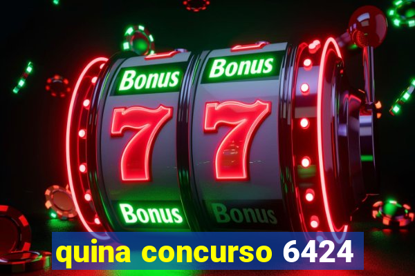 quina concurso 6424