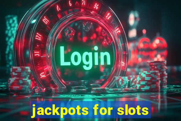 jackpots for slots