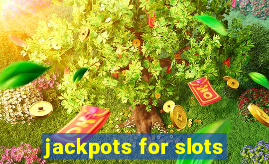 jackpots for slots