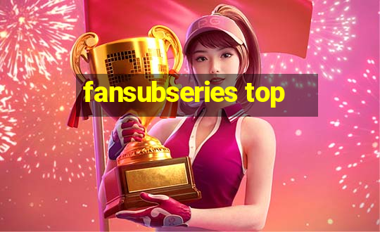 fansubseries top