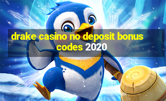 drake casino no deposit bonus codes 2020