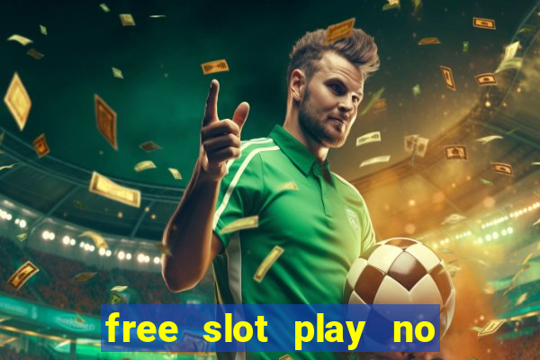 free slot play no deposit with bonus