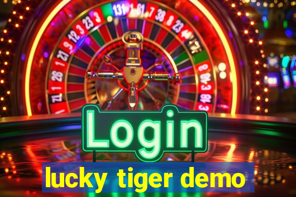 lucky tiger demo