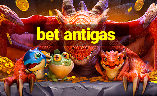 bet antigas