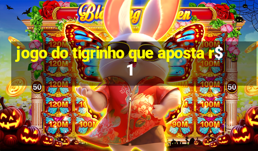 jogo do tigrinho que aposta r$ 1