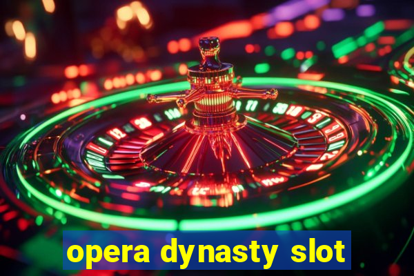 opera dynasty slot