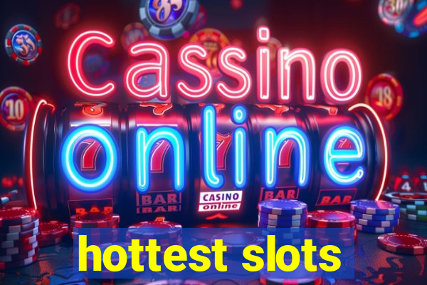 hottest slots