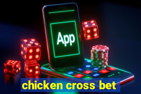 chicken cross bet