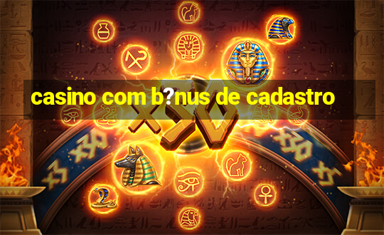 casino com b?nus de cadastro