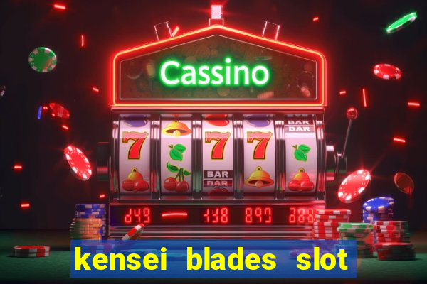 kensei blades slot free play