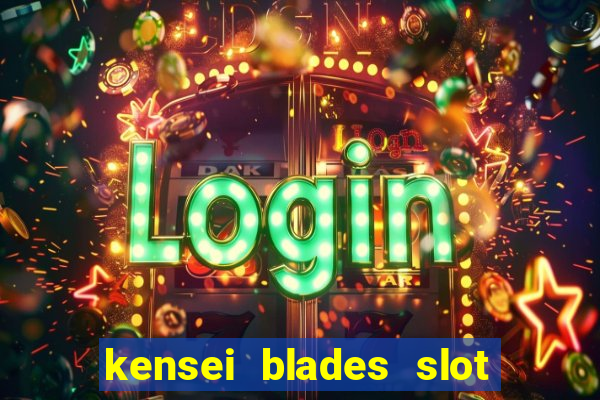 kensei blades slot free play