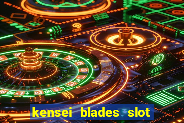 kensei blades slot free play