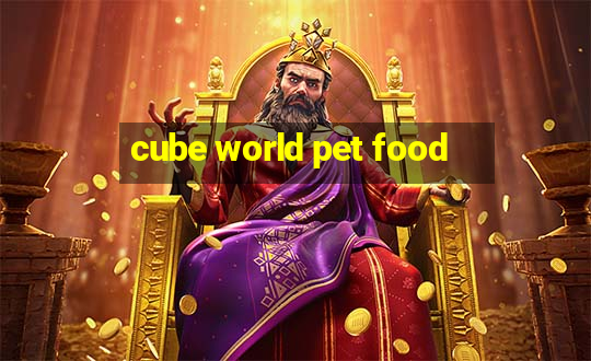 cube world pet food