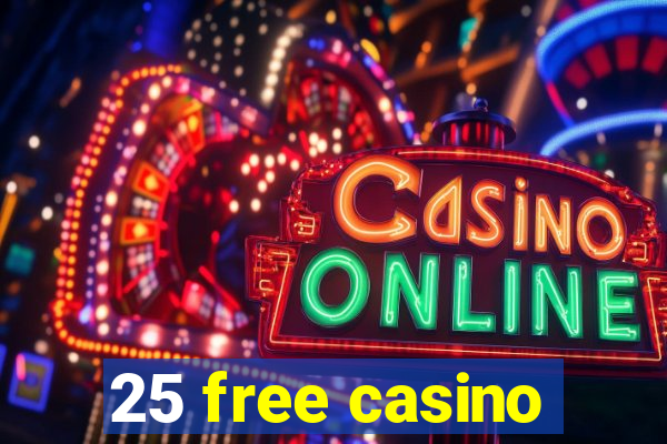 25 free casino