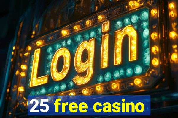 25 free casino