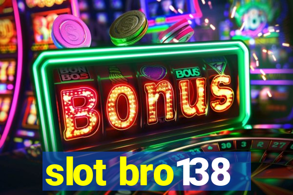 slot bro138