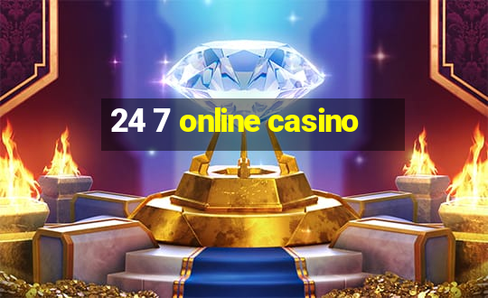 24 7 online casino