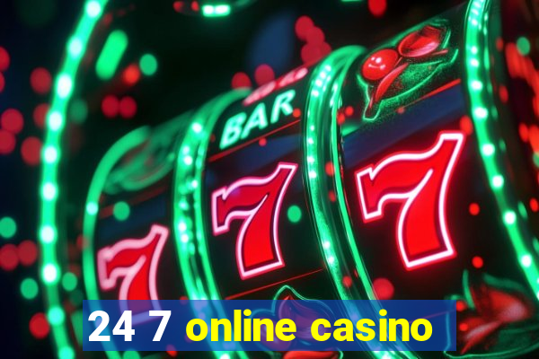 24 7 online casino