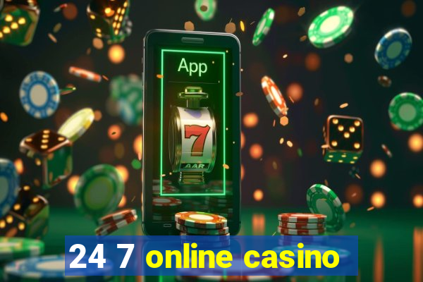 24 7 online casino