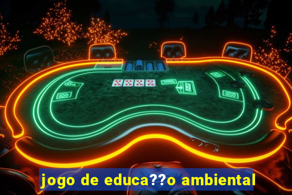 jogo de educa??o ambiental