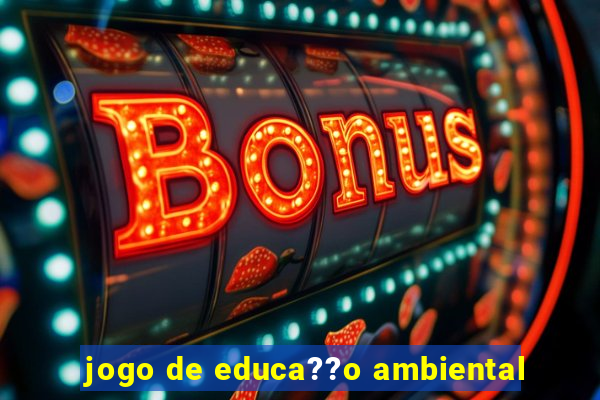 jogo de educa??o ambiental