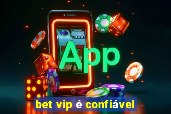 bet vip é confiável