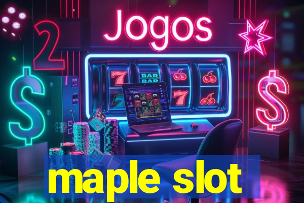 maple slot