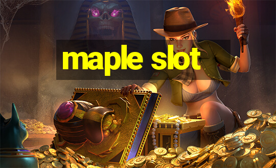 maple slot