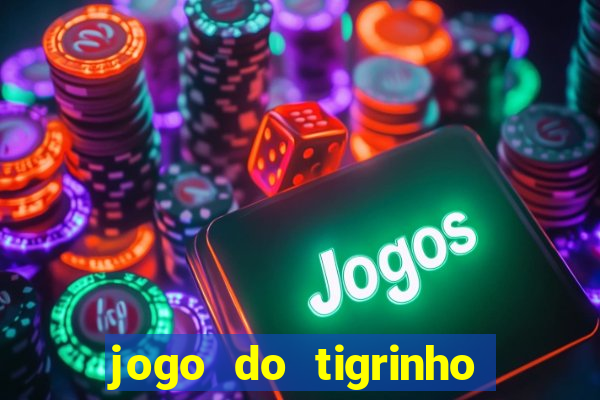 jogo do tigrinho que da bonus