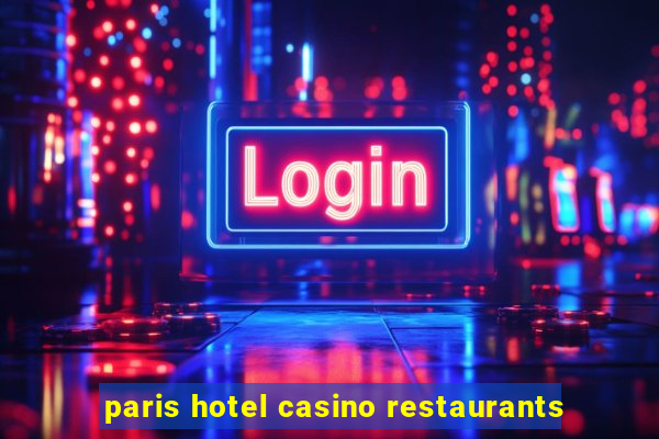 paris hotel casino restaurants