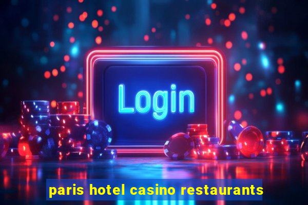 paris hotel casino restaurants