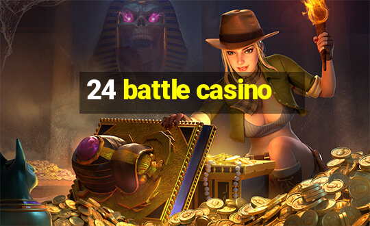 24 battle casino