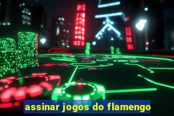 assinar jogos do flamengo