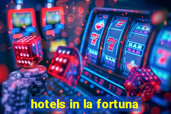 hotels in la fortuna