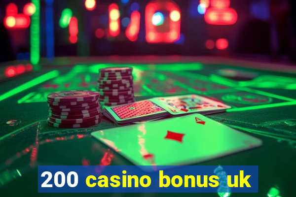 200 casino bonus uk