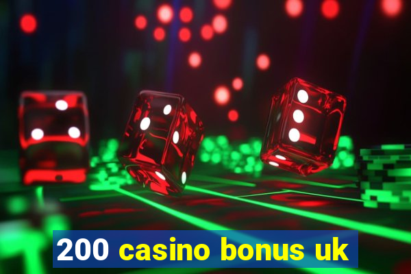 200 casino bonus uk