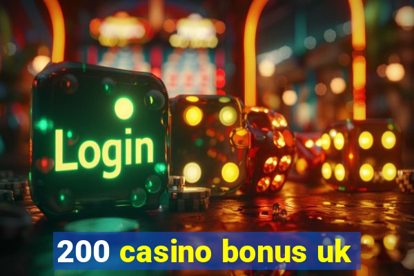 200 casino bonus uk