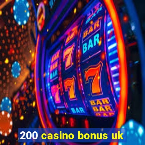 200 casino bonus uk