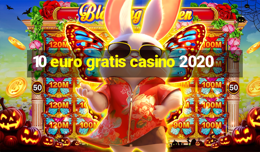 10 euro gratis casino 2020