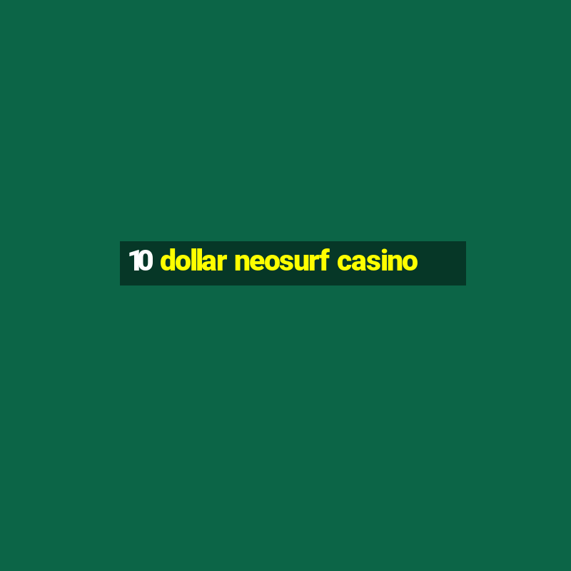 10 dollar neosurf casino