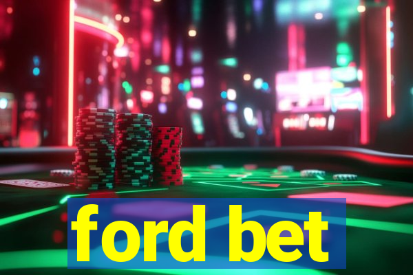 ford bet