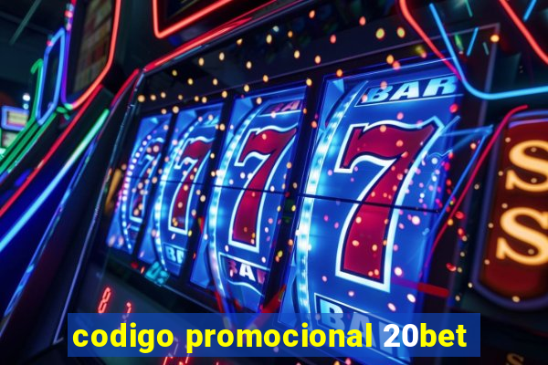 codigo promocional 20bet