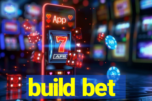 build bet