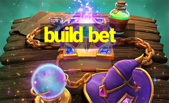 build bet