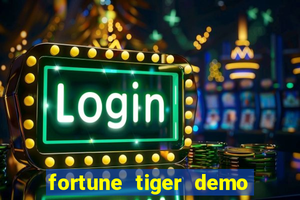 fortune tiger demo aposta de 500