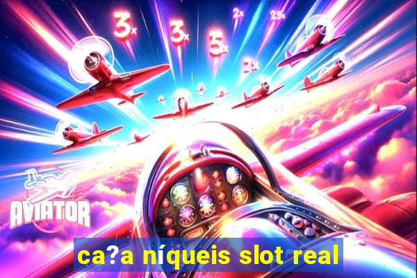 ca?a níqueis slot real